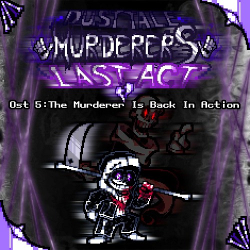 [Dusttale: Murderers' Last Act] Ost 5: The Murderer Is Back In Action (UnOfficial)