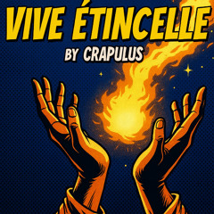 Vive étincelle By Crapulus