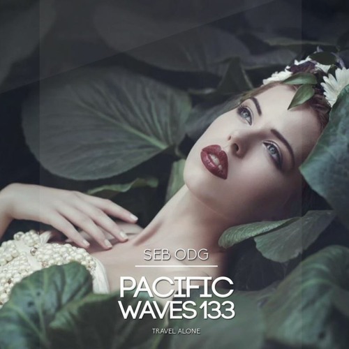 Pacific Waves Vol.133 By Seb ODG (Melodic & Emotional Adventure)