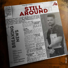 STILL AROUND || ARORA SAAB || PWA RECORDS