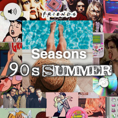Seasons • 90s Summer