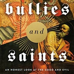 free PDF 📂 Bullies and Saints: An Honest Look at the Good and Evil of Christian Hist