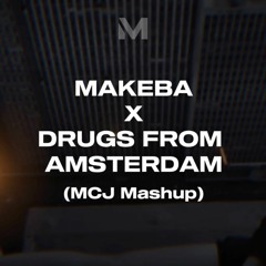 MAKEBA X DRUGS FROM AMSTERDAM (Jain, Mau P) [Mattia Cipriani Mashup]