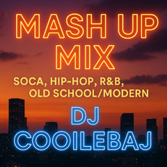 Mash Up Mix - Soca, Hip-Hop, R&B, Old School/Modern