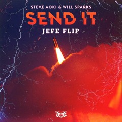 Steve Aoki & Will Sparks - Send It (JEFE FLIP)