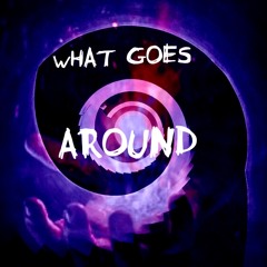 What Goes Around