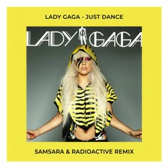 Lady Gaga - Just Dance (SAMSARA & RADIOACTIVE REMIX)