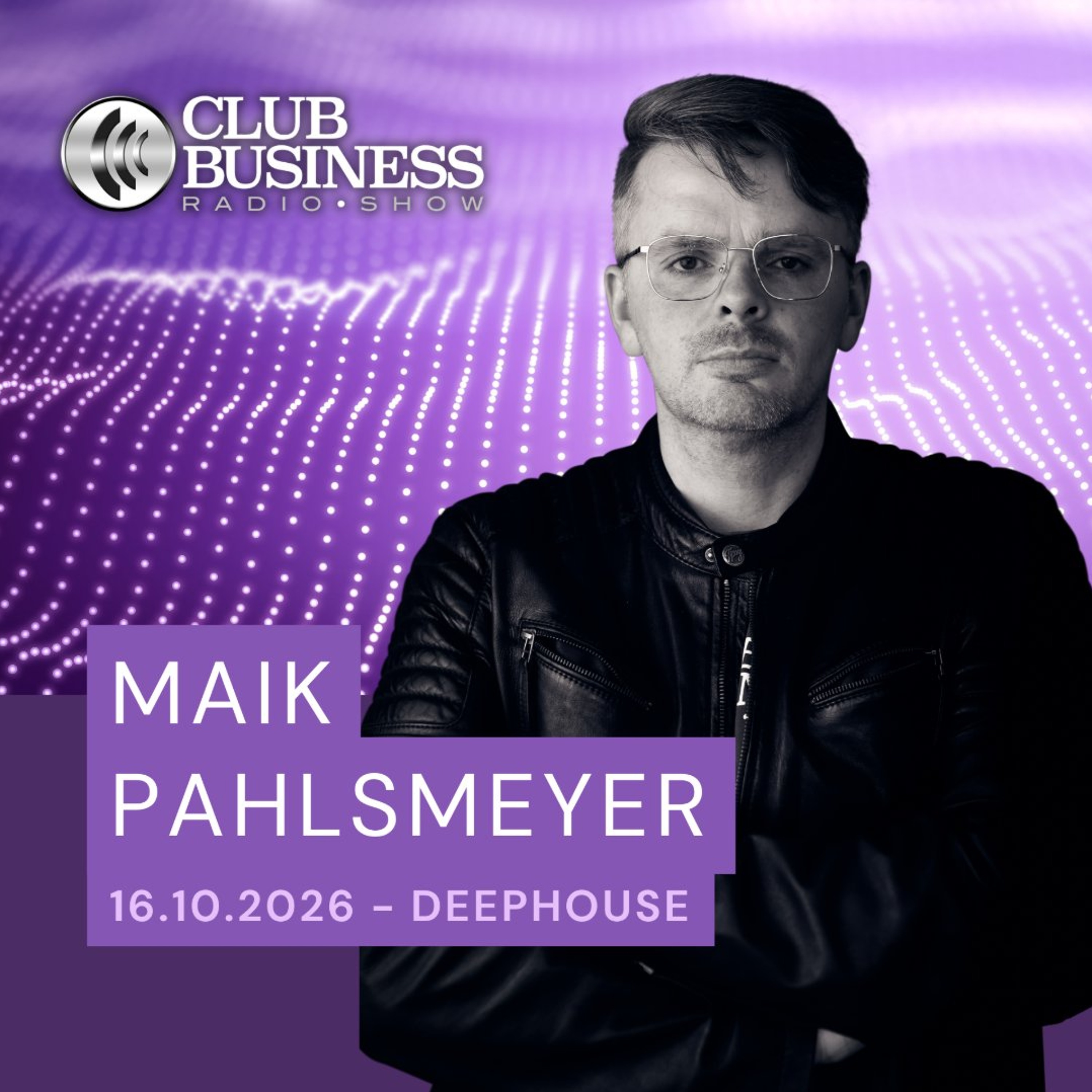42/26 – Deep House by Maik Pahlsmeyer live @ Club Business Radio Show 16.10.26