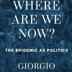 READ [EBOOK EPUB KINDLE PDF] Where Are We Now?: The Epidemic as Politics by  Giorgio Agamben 🖋️