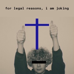 FOR LEGAL REASONS IM JOKING (PROD. ASTROBLK)