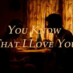 You Know That I Love You