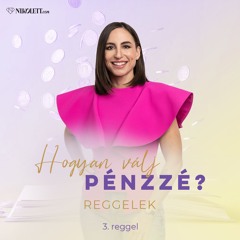 Hogyan válj pénzzé? Reggelek - 3. nap