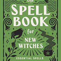 DOWNLOAD PDF 💜 The Spell Book for New Witches: Essential Spells to Change Your Life