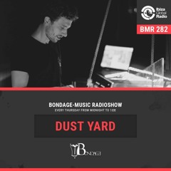 Bondage Music Radioshow 282 mixed By Dust Yard