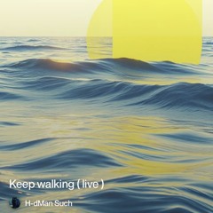 keep walking (live) 3.