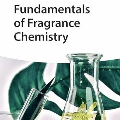 READ⚡️ FREE (✔️PDF✔️) Fundamentals of Fragrance Chemistry