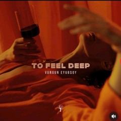Vurgun Eyubsoy - To Feel Deep