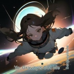 Yo, Gravity's Got Me