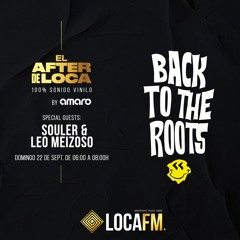 El After de Loca By Amaro 97 - Especial Back To The Roots Souler (ES) + Leo Meizoso