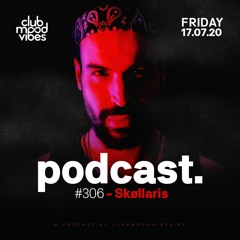 Club Mood Vibes Podcast #306: Skøllaris