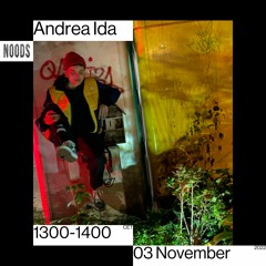 Noods Radio – Andrea Ida [03.11.2022]