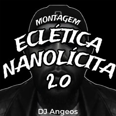 MONTAGEM ECLÉTICA NANOLÍCITA 2.0 | DJ Angeos | SLOWED-EXTREME VOLUME