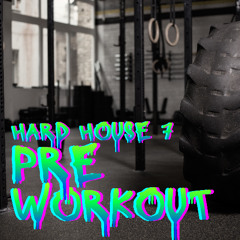 PRE WORKOUT HARD HOUSE 7