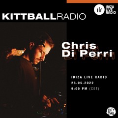 Chris Di Perri @ Kittball Radio Show x Ibiza Live Radio 26.05.22