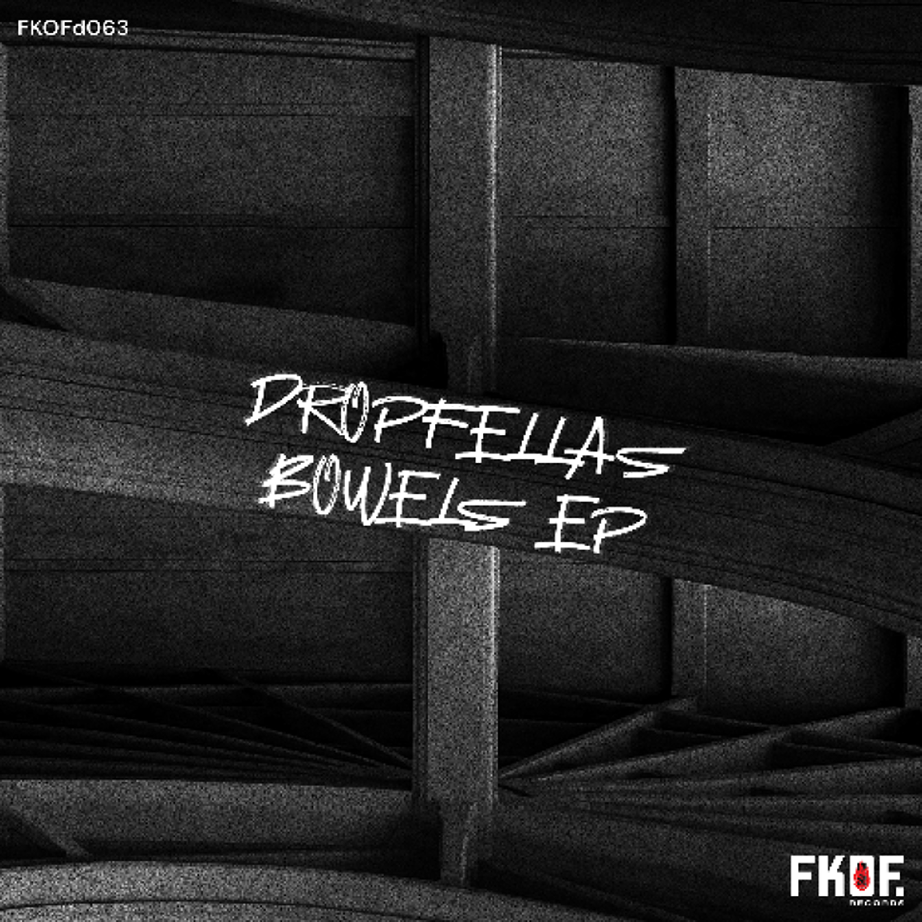 Dropfellas - Bowels EP (FKOFd063) [FKOF Promo]