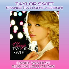 Taylor Swift - Change (Taylor's Version) (Daniel Van Olst - Sing Hallelujah Mix) - free DL