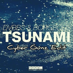 DVBBS - Tsunami (Cyber Gunz Edit)