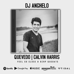 FEEL SO CLOSE &  QUEVEDO BZRP (MASHUP) DJ ANGHELO 128 BPM