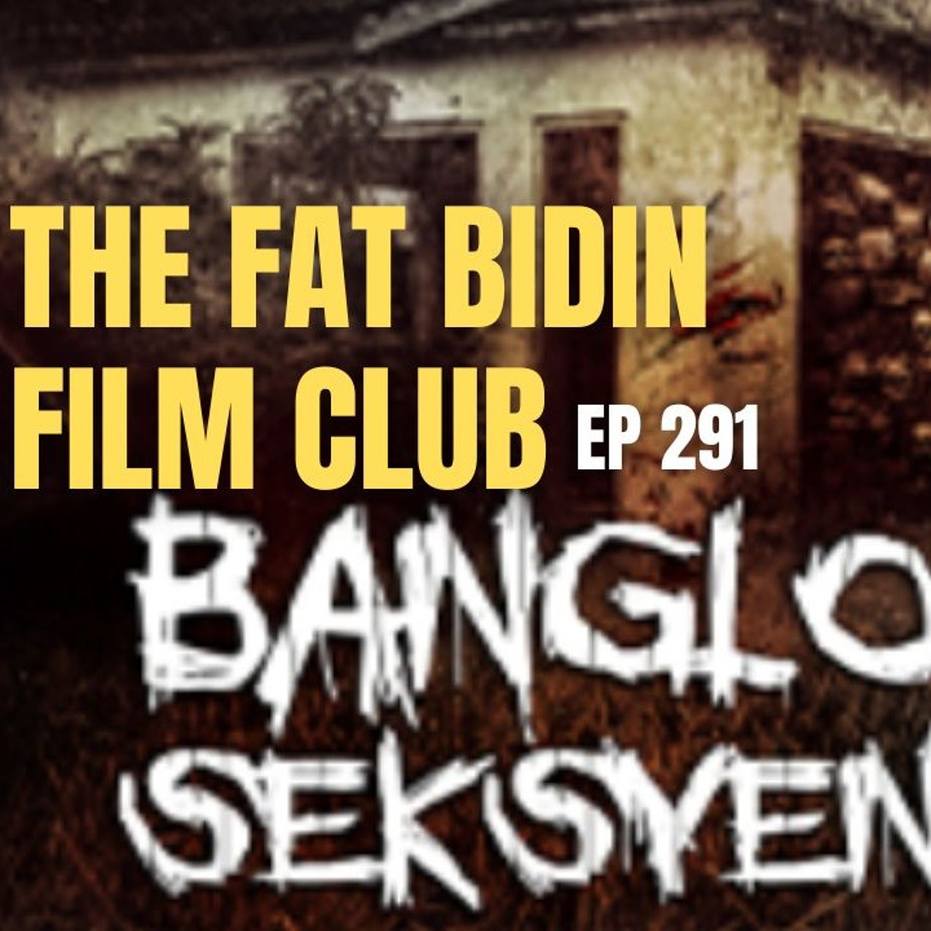 The Fat Bidin Film Club (Ep 291) - Banglo Seksyen 12 episode artwork