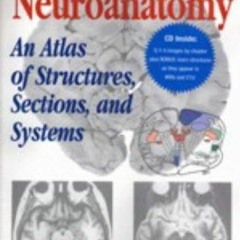 Pdf BOOk Neuroanatomy: An Atlas of Structures, Sections, and Systems (Book with