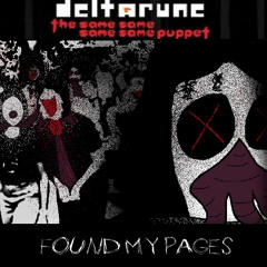 FOUND MY PAGES - [Deltarune: The 4same Puppet]