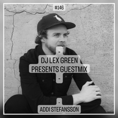 DJ LEX GREEN presents GUESTMIX #146 - ADDI STEFANSSON (IS)
