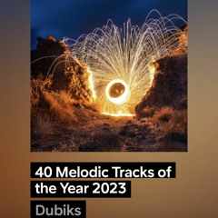 40 Melodic Tracks of the Year 2023