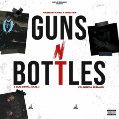 Guns N Bottles - Harman Kang | Deepak Dhillon | Shaitan