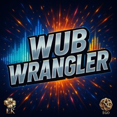 Wub Wrangler