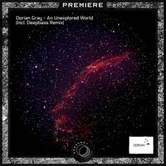 PREMIERE: Dorian Gray - An Unexplored World (Deepbass Remix) [DORIAN012]