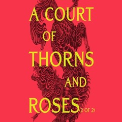 _PDF_ A Court of Thorns and Roses (Part 2 of 2) (Dramatized Adaptation): A Court of Thorns and R