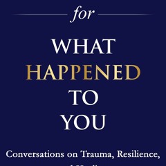 PDF Workbook for What Happened to You? (Oprah Winfrey and Dr. Bruce Perry)