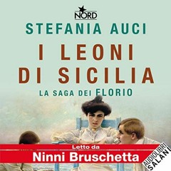 Audiolibro gratis 🎧 :  I Leoni Di Sicilia (La Saga Dei Florio 1), Di Stefania Auci