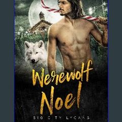 #^R.E.A.D 🌟 Werewolf Noel (Big City Lycans Book 6) EBook