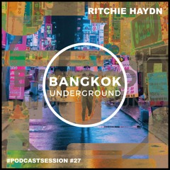 Bangkok Underground Podcast 027 - Ritchie Haydn