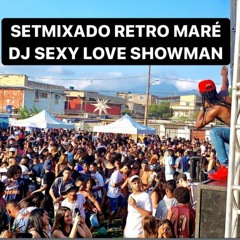 SET MIXADO RETRO - DOS BAILES DA MARE (( DJ SEXY LOVE SHOWMAN )))