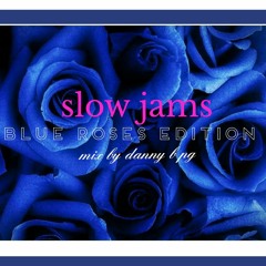 slow jams Blue Roses Edition