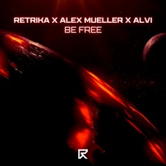 Retrika, Alex Mueller, Alvi - Be Free [FUTURE RAVE MUSIC]