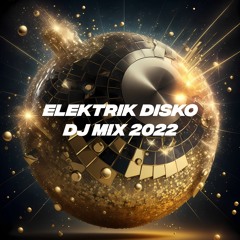 Elektrik Disko - DJ Mix 2022 [FREE DOWNLOAD]