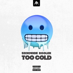 Sickmode & Rooler - TOO COLD